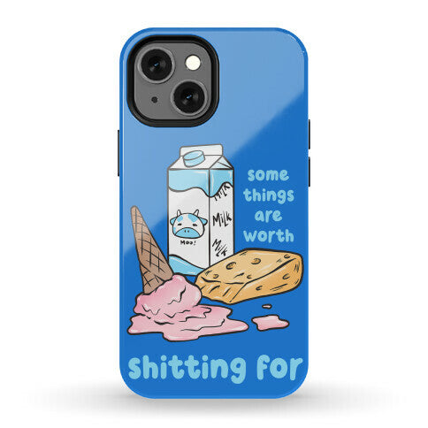 Some Things Are Worth Shitting For Phone Case