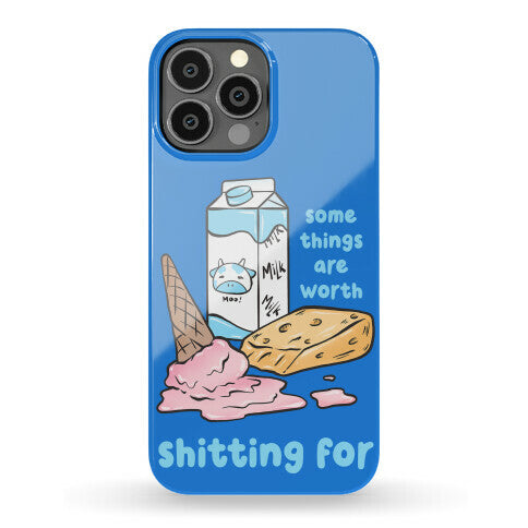 Some Things Are Worth Shitting For Phone Case