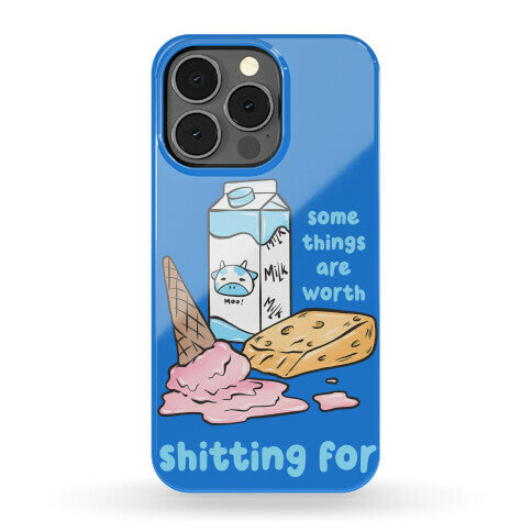 Some Things Are Worth Shitting For Phone Case
