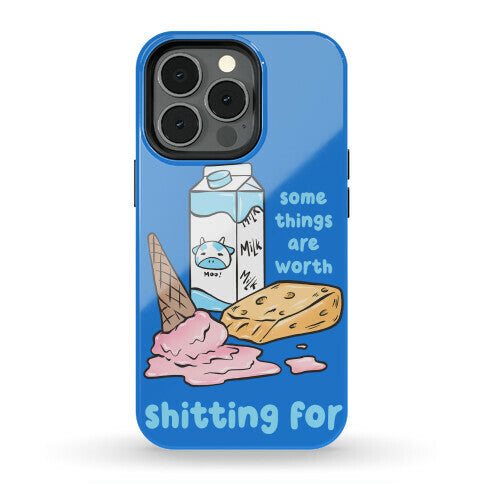 Some Things Are Worth Shitting For Phone Case