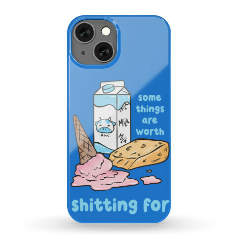 Some Things Are Worth Shitting For Phone Case