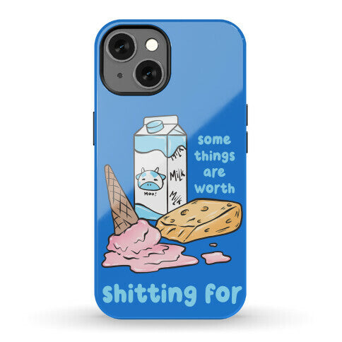 Some Things Are Worth Shitting For Phone Case