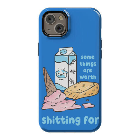 Some Things Are Worth Shitting For Phone Case