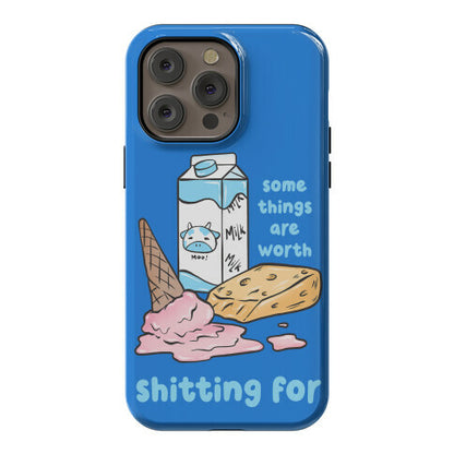 Some Things Are Worth Shitting For Phone Case