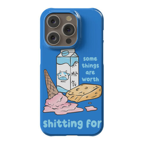 Some Things Are Worth Shitting For Phone Case