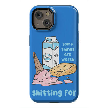 Some Things Are Worth Shitting For Phone Case