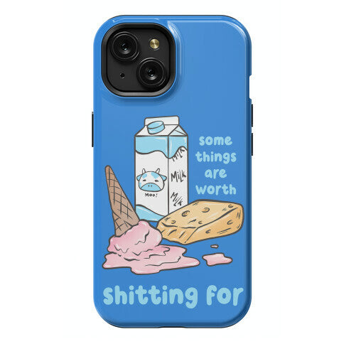 Some Things Are Worth Shitting For Phone Case