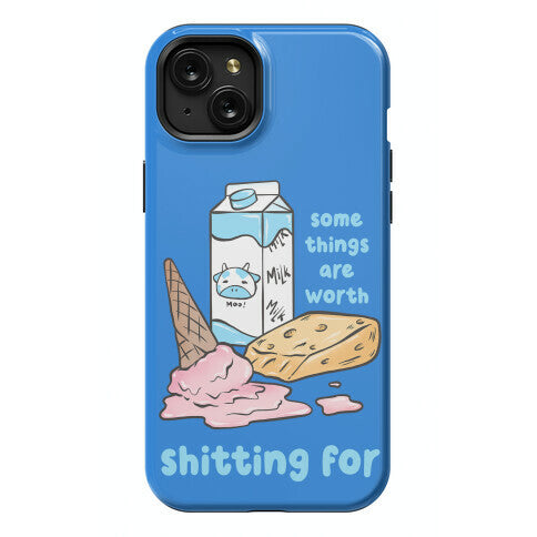 Some Things Are Worth Shitting For Phone Case