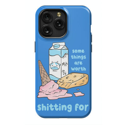 Some Things Are Worth Shitting For Phone Case