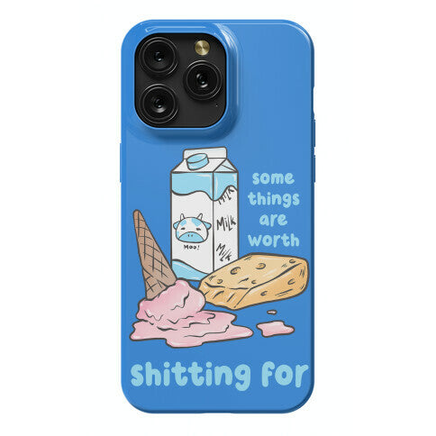 Some Things Are Worth Shitting For Phone Case