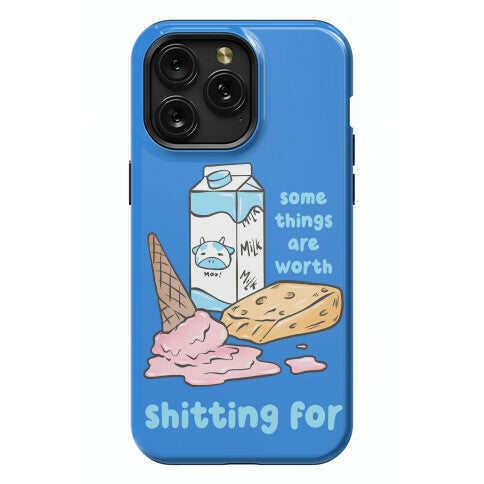 Some Things Are Worth Shitting For Phone Case