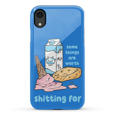 Some Things Are Worth Shitting For Phone Case