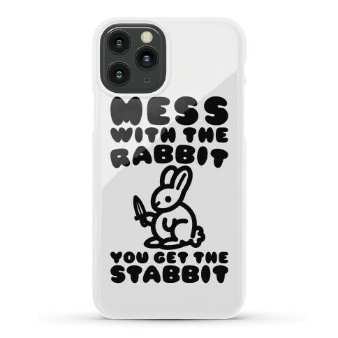 Mess With The Rabbit You Get The Stabbit Phone Case