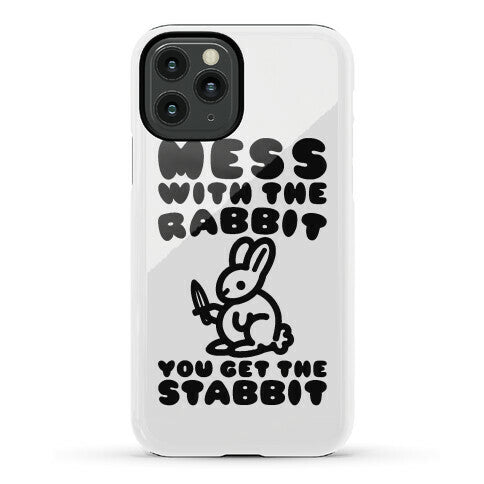 Mess With The Rabbit You Get The Stabbit Phone Case