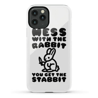 Mess With The Rabbit You Get The Stabbit Phone Case