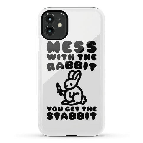 Mess With The Rabbit You Get The Stabbit Phone Case