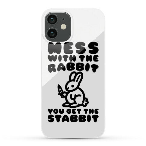 Mess With The Rabbit You Get The Stabbit Phone Case