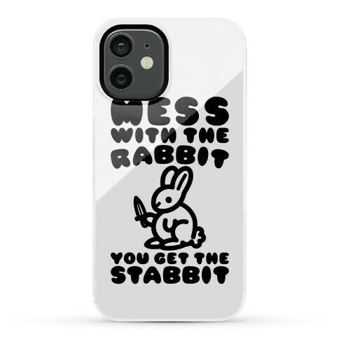 Mess With The Rabbit You Get The Stabbit Phone Case