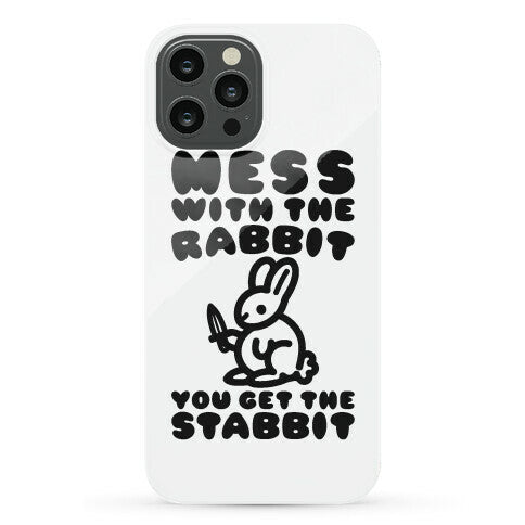 Mess With The Rabbit You Get The Stabbit Phone Case