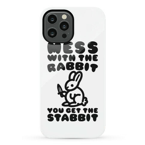 Mess With The Rabbit You Get The Stabbit Phone Case