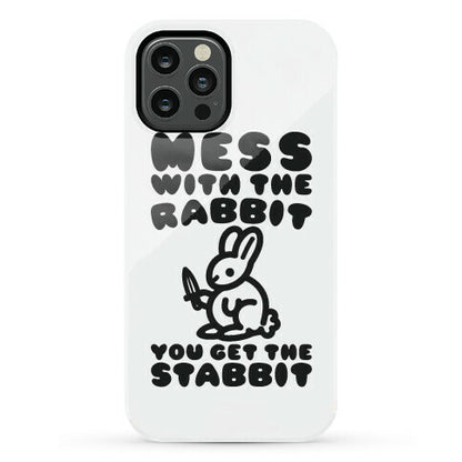 Mess With The Rabbit You Get The Stabbit Phone Case