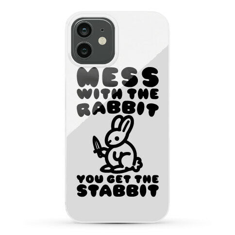 Mess With The Rabbit You Get The Stabbit Phone Case