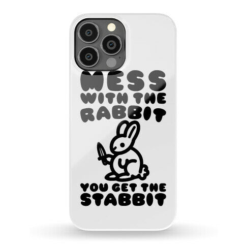 Mess With The Rabbit You Get The Stabbit Phone Case