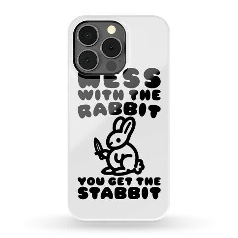 Mess With The Rabbit You Get The Stabbit Phone Case