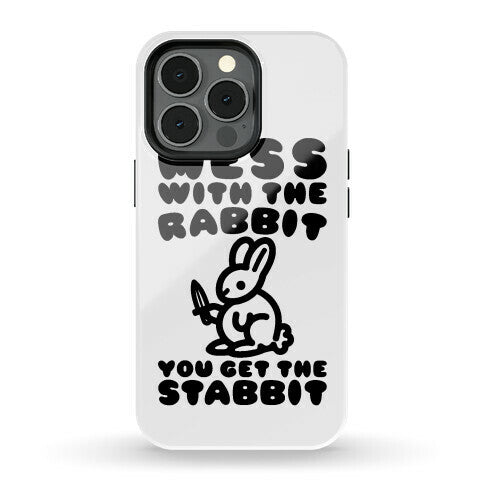 Mess With The Rabbit You Get The Stabbit Phone Case