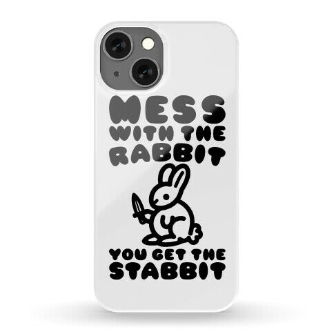 Mess With The Rabbit You Get The Stabbit Phone Case