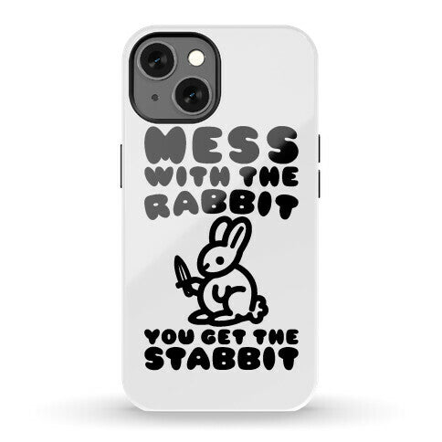Mess With The Rabbit You Get The Stabbit Phone Case