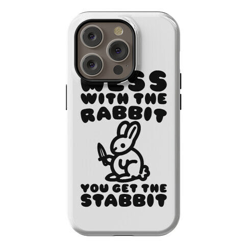 Mess With The Rabbit You Get The Stabbit Phone Case