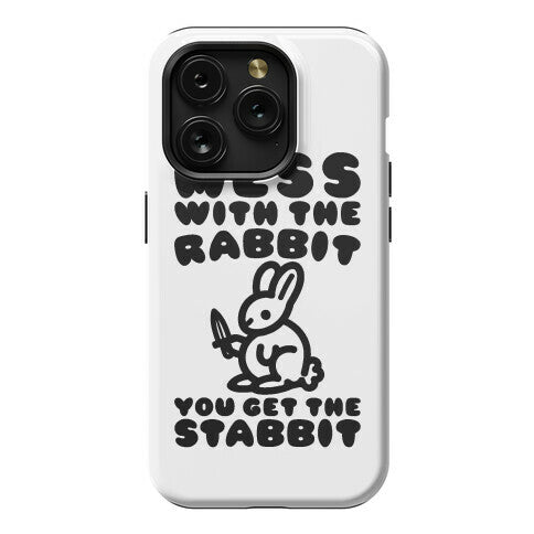 Mess With The Rabbit You Get The Stabbit Phone Case