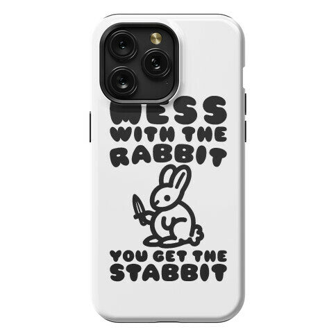 Mess With The Rabbit You Get The Stabbit Phone Case