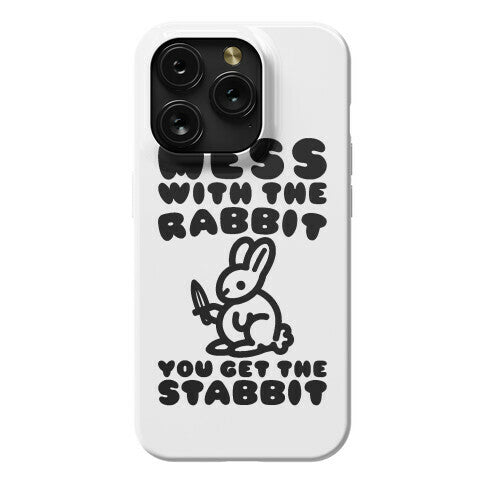 Mess With The Rabbit You Get The Stabbit Phone Case