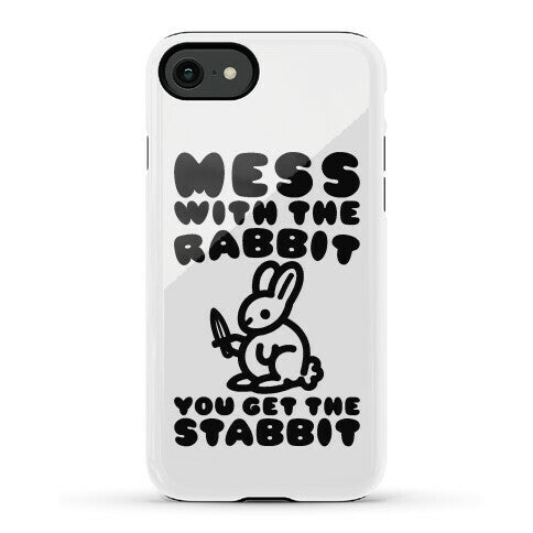 Mess With The Rabbit You Get The Stabbit Phone Case