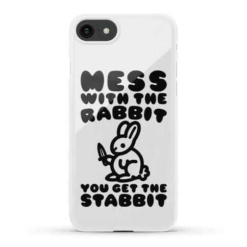 Mess With The Rabbit You Get The Stabbit Phone Case