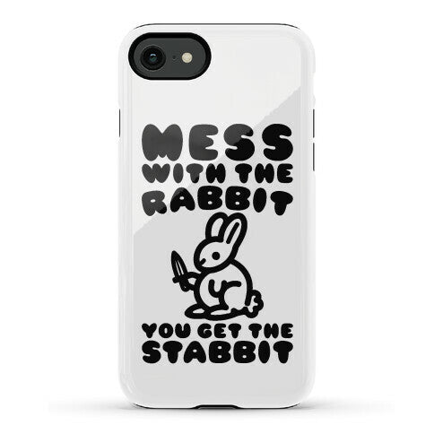Mess With The Rabbit You Get The Stabbit Phone Case