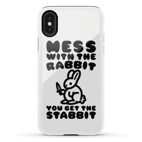 Mess With The Rabbit You Get The Stabbit Phone Case