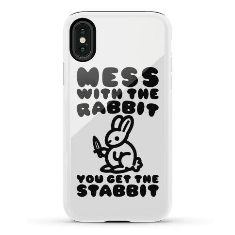 Mess With The Rabbit You Get The Stabbit Phone Case