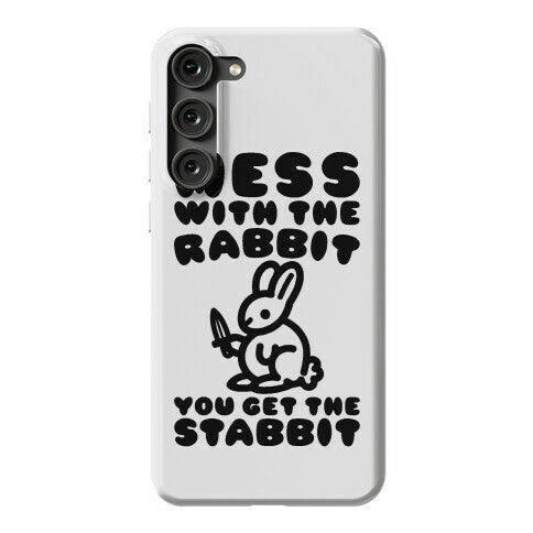 Mess With The Rabbit You Get The Stabbit Phone Case