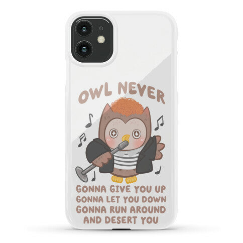 Owl Never Gonna Give You Up Phone Case