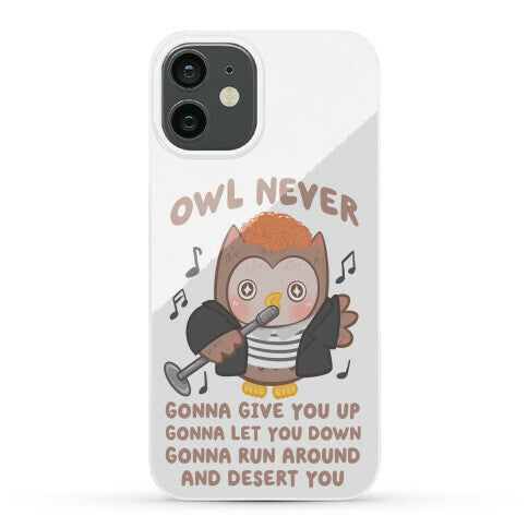 Owl Never Gonna Give You Up Phone Case