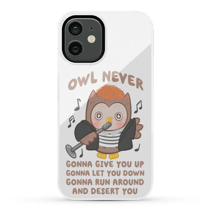 Owl Never Gonna Give You Up Phone Case