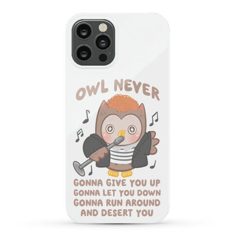 Owl Never Gonna Give You Up Phone Case