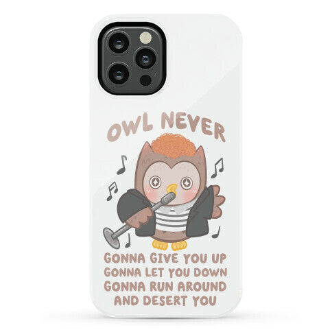 Owl Never Gonna Give You Up Phone Case