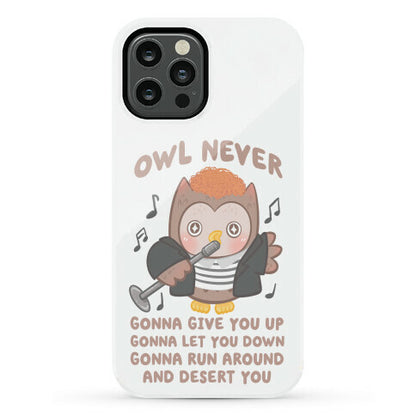 Owl Never Gonna Give You Up Phone Case