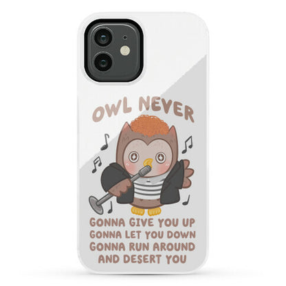Owl Never Gonna Give You Up Phone Case