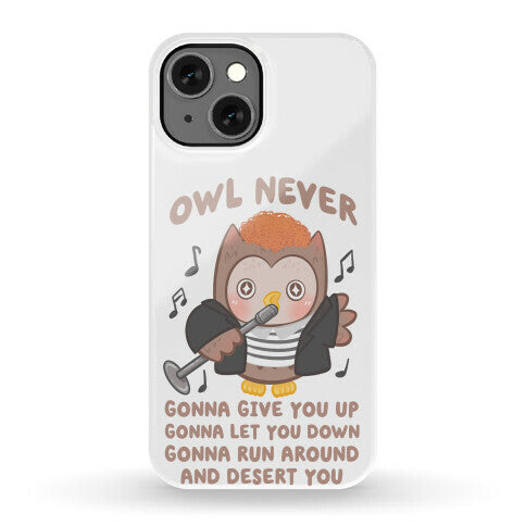 Owl Never Gonna Give You Up Phone Case