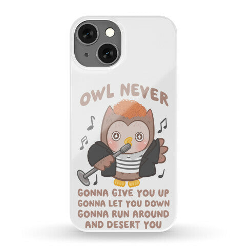 Owl Never Gonna Give You Up Phone Case